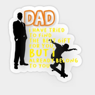 dad we have tried to find the best for you but we already belong to you, Happy father's day, dad quotes Sticker